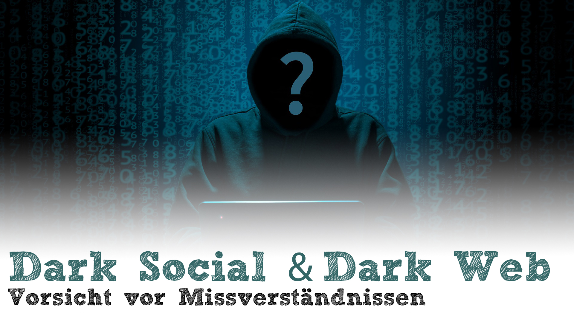 Dark Social & Dark Web - Vorsicht vor Missverständnissen - Deep Web, Dark Traffic