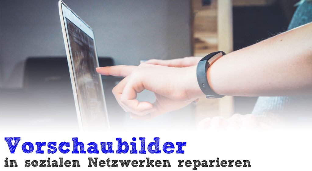 Vorschaubilder in sozialen Netzwerken reparieren